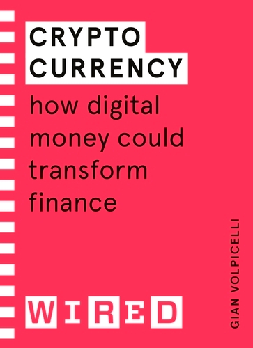 Book cover of Cryptocurrency (WIRED guides) by Gian Volpicelli, WIRED