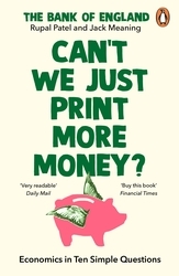 Book cover of Can’t We Just Print More Money? by Rupal Patel, The Bank of England, Jack Meaning