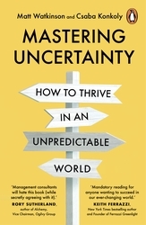 Book cover of Mastering Uncertainty by Matt Watkinson, Csaba Konkoly