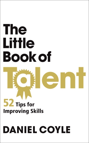 Book cover of The Little Book of Talent by Daniel Coyle
