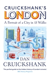 Book cover of Cruickshank’s London: A Portrait of a City in 13 Walks by Dan Cruickshank