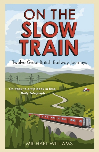 Book cover of On The Slow Train by Michael Williams