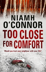 Book cover of Too Close For Comfort by Niamh O'Connor