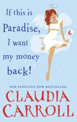 Book cover of If This is Paradise, I Want My Money Back by Claudia Carroll