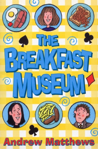 Book cover of The Breakfast Museum by Andrew Matthews