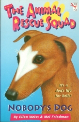 Book cover of The Animal Rescue Squad - Nobody's Dog by Ellen Weiss, Mel Friedman