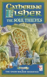 Book cover of The Soul Thieves by Catherine Fisher