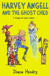 Book cover of Harvey Angell And The Ghost Child by Diana Hendry