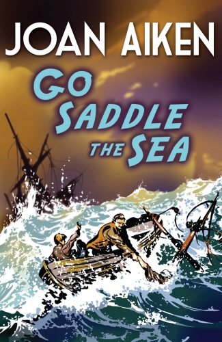 Book cover of Go Saddle The Sea by Joan Aiken