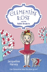 Book cover of Clementine Rose and the Ballet Break-in by Jacqueline Harvey