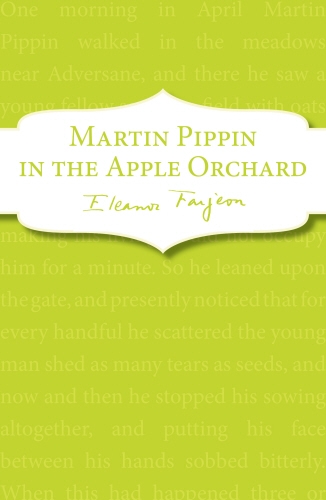 Book cover of Martin Pippin in the Apple Orchard by Eleanor Farjeon