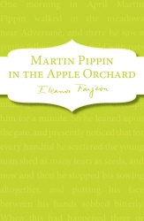 Book cover of Martin Pippin in the Apple Orchard by Eleanor Farjeon