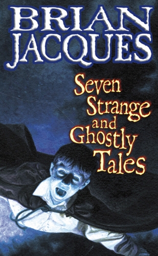 Book cover of Seven Strange And Ghostly Tales by Brian Jacques
