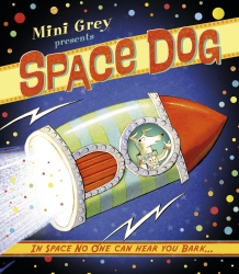 Book cover of Space Dog by Mini Grey