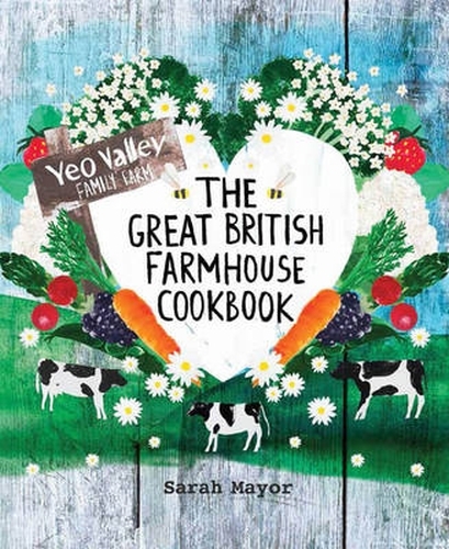 Book cover of The Great British Farmhouse Cookbook (Yeo Valley) by Sarah Mayor