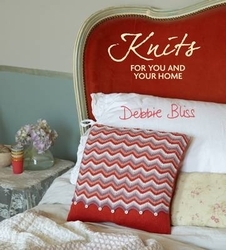 Book cover of Knits for You and Your Home by Debbie Bliss