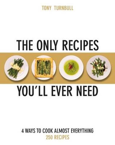 Book cover of The Only Recipes You'll Ever Need by Tony Turnbull