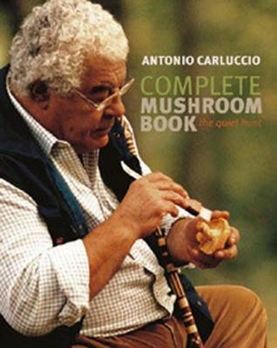 Book cover of Complete Mushroom Book by Antonio Carluccio