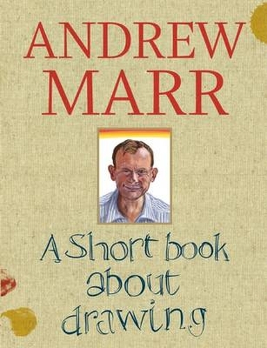 Book cover of A Short Book about Drawing by Andrew Marr