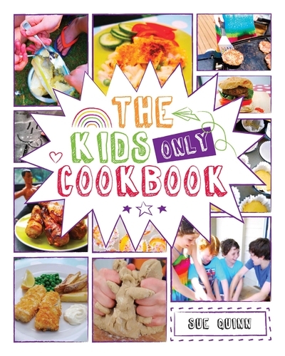 Book cover of The Kids Only Cookbook by Sue Quinn