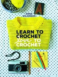 Book cover of Learn to Crochet, Love to Crochet by Anna Wilkinson