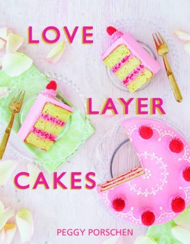 Book cover of Love Layer Cakes by Peggy Porschen