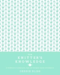 Book cover of The Knitter's Knowledge by Debbie Bliss