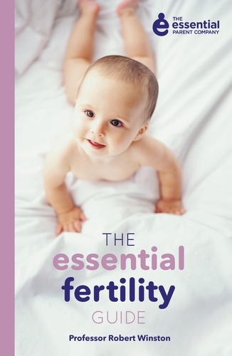Book cover of The Essential Fertility Guide by Robert Winston, The Essential Parent Company