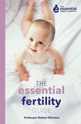 Book cover of The Essential Fertility Guide by Robert Winston, The Essential Parent Company