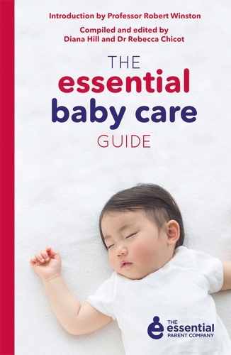 Book cover of The Essential Baby Care Guide by Rebecca Chicot, Diana Hill, Robert Winston