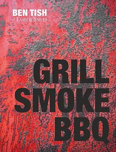 Book cover of Grill Smoke BBQ by Ben Tish