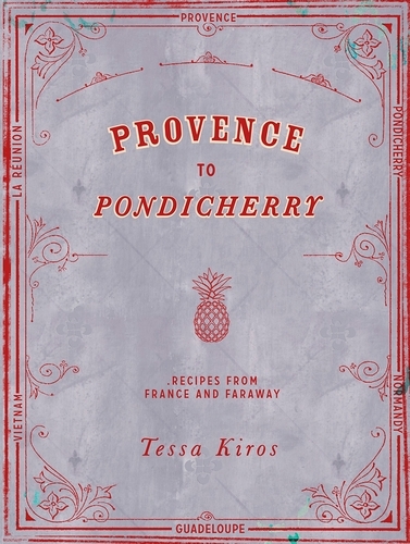 Book cover of Provence to Pondicherry by Tessa Kiros