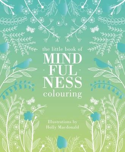 Book cover of The Little Book of Mindfulness Colouring by Holly Macdonald