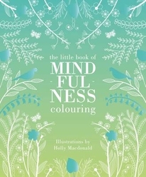 Book cover of The Little Book of Mindfulness Colouring by Holly Macdonald