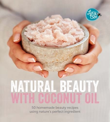 Book cover of Natural Beauty with Coconut Oil by Lucy Bee