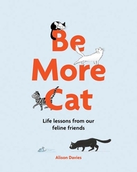 Book cover of Be More Cat by Alison Davies