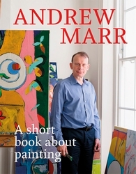 Book cover of A Short Book About Painting by Andrew Marr
