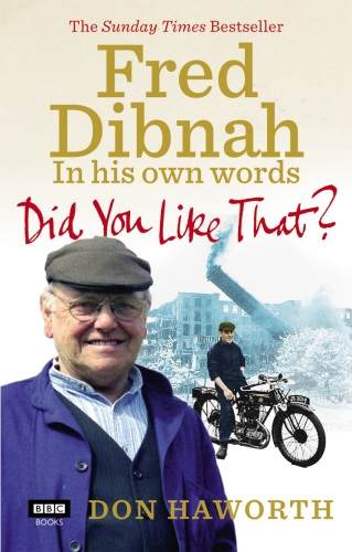 Book cover of Did You Like That? Fred Dibnah, In His Own Words by Don Haworth