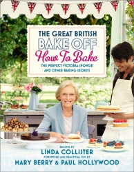 Book cover of Great British Bake Off: How to Bake by Love Productions