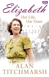 Book cover of Elizabeth: Her Life, Our Times by Alan Titchmarsh