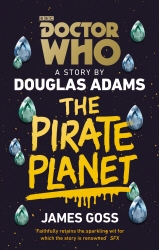 Book cover of Doctor Who: The Pirate Planet by Douglas Adams, James Goss