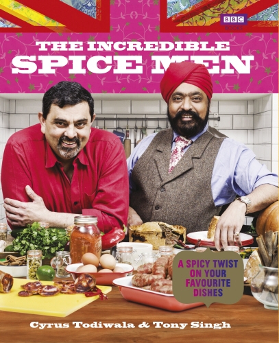 Book cover of The Incredible Spice Men by Cyrus Todiwala, Tony Singh
