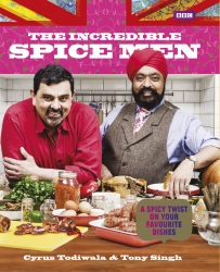 Book cover of The Incredible Spice Men by Cyrus Todiwala, Tony Singh