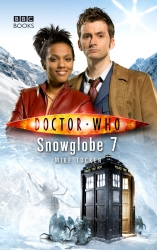 Book cover of Doctor Who: Snowglobe 7 by Mike Tucker