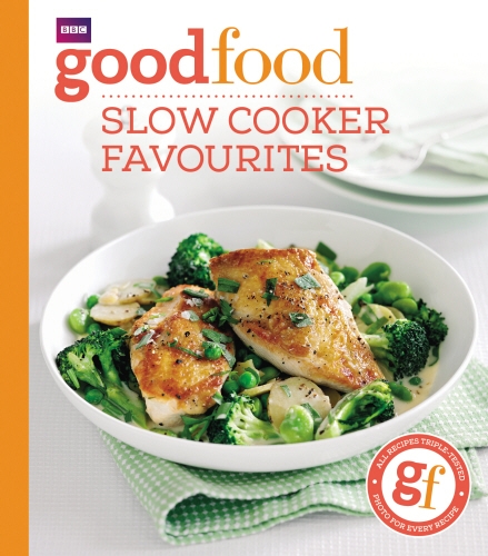 Book cover of Good Food: Slow cooker favourites by Good Food Guides