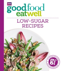 Book cover of Good Food Eat Well: Low-Sugar Recipes by Good Food Guides