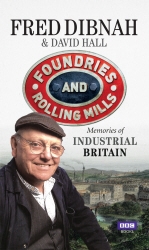 Book cover of Foundries and Rolling Mills by Fred Dibnah, David Hall
