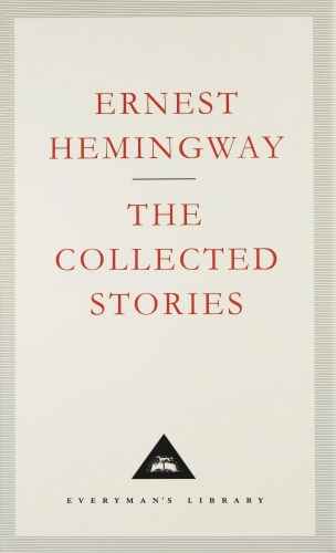 Book cover of The Collected Stories by Ernest Hemingway