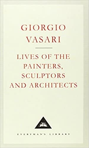 Book cover of Lives of the Painters, Sculptors and Architects: Volume 1 by Giorgio Vasari