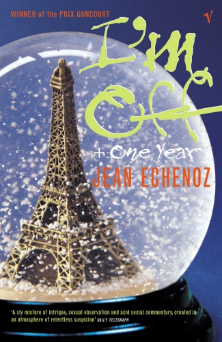 Book cover of I'm Off And One Year by Jean Echenoz